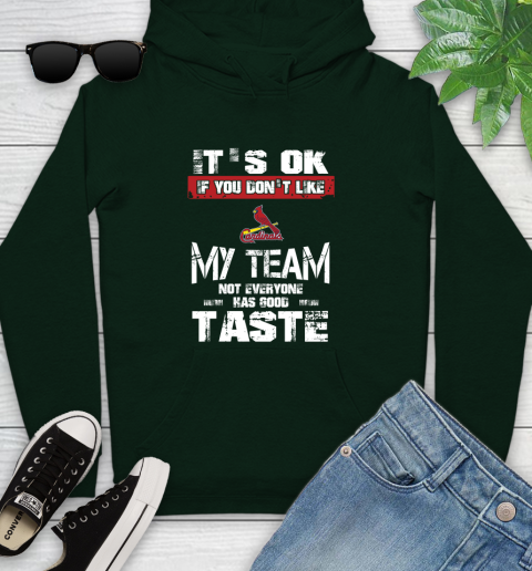 St.Louis Cardinals MLB Baseball It's Ok If You Don't Like My Team Not Everyone Has Good Taste Youth Hoodie 15 St.Louis Cardinals MLB Baseball It's Ok If You Don't Like My Team Not Everyone Has Good Taste Youth Hoodie - Image 15