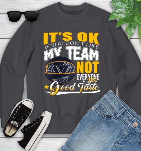 NBA It's Ok If You Don't Like My Team Utah Jazz Not Everyone Has Good Taste Basketball Youth Sweatshirt 5
