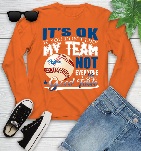 Los Angeles Dodgers MLB Baseball You Don't Like My Team Not Everyone Has Good Taste Youth Long Sleeve 3