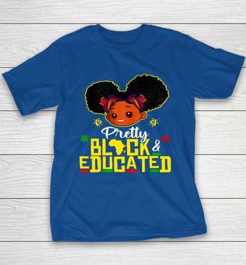 Black Girl, Women Shirt Pretty Black Educated Black Princess Girl Kids Juneteenth Youth T-Shirt 6