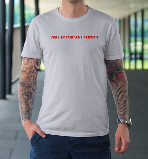 Very Important Person T-Shirt 3