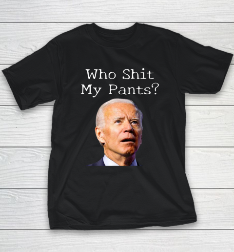 Who Shit My Pants Funny Anti Joe Biden Bathroom Accident In Rome Youth T-Shirt
