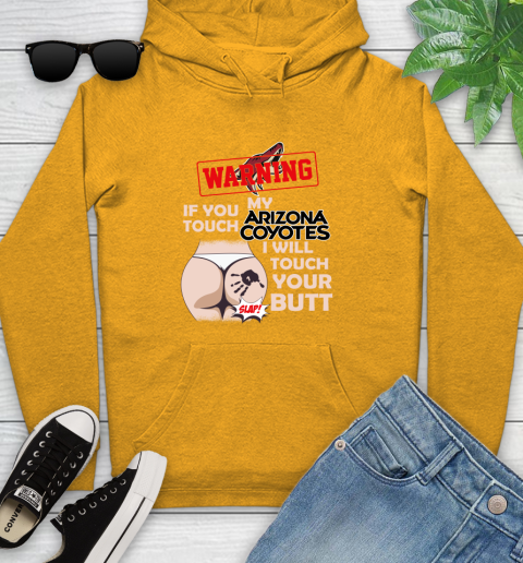 Arizona Coyotes NHL Hockey Warning If You Touch My Team I Will Touch My Butt Youth Hoodie 2