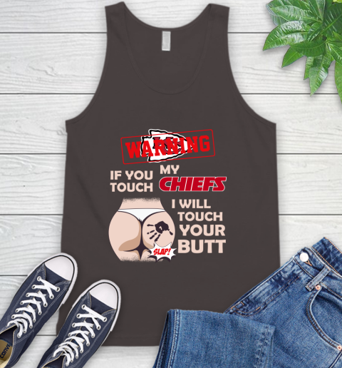 Kansas City Chiefs NFL Football Warning If You Touch My Team I Will Touch My Butt Tank Top 6