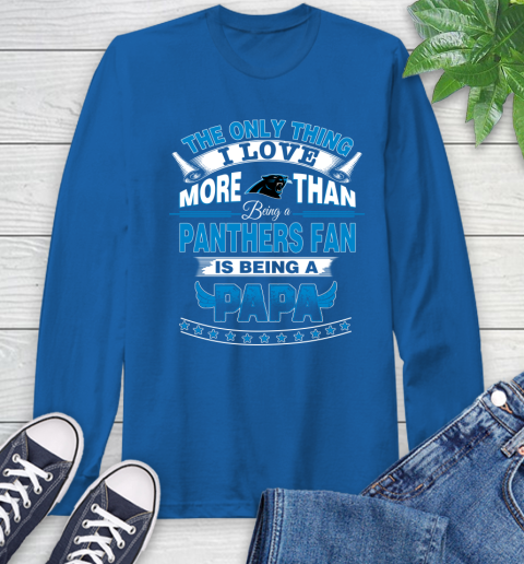 NFL The Only Thing I Love More Than Being A Carolina Panthers Fan Is Being A Papa Football Long Sleeve T-Shirt 10
