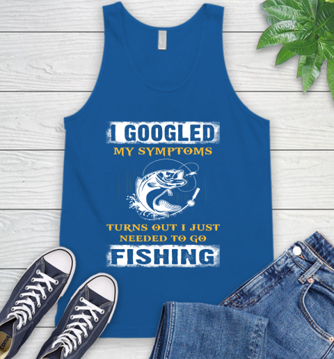 I Googled My Symptoms Turns Out I Needed To Go Fishing Tank Top 4