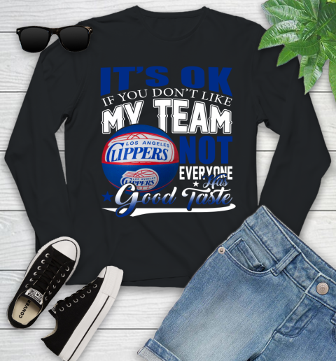 NBA It's Ok If You Don't Like My Team Los Angeles Clippers Not Everyone Has Good Taste Basketball Youth Long Sleeve