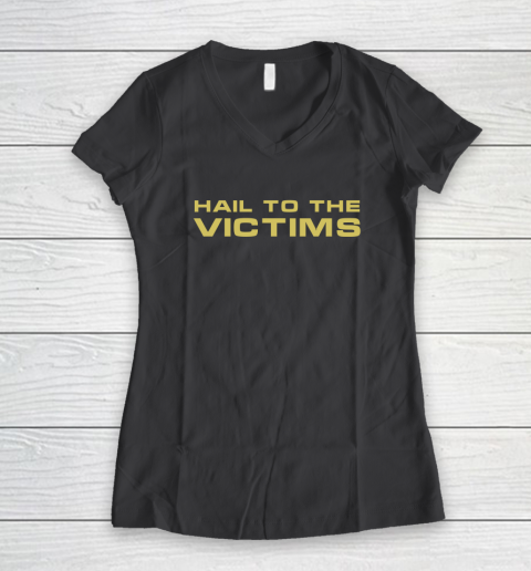 Hail To The Victims Shirt Women's V-Neck T-Shirt 4