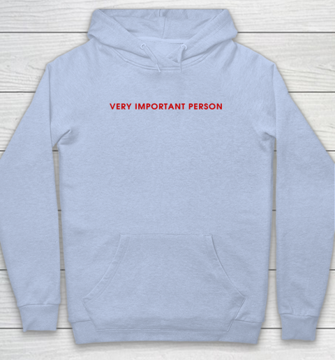 Very Important Person Hoodie 5