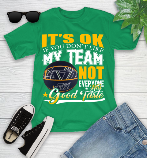 NBA It's Ok If You Don't Like My Team Utah Jazz Not Everyone Has Good Taste Basketball Youth T-Shirt 8