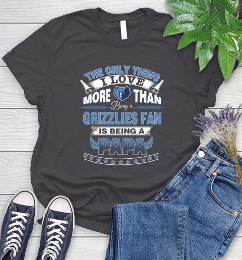 NBA The Only Thing I Love More Than Being A Memphis Grizzlies Fan Is Being A Papa Basketball Women's T-Shirt 8
