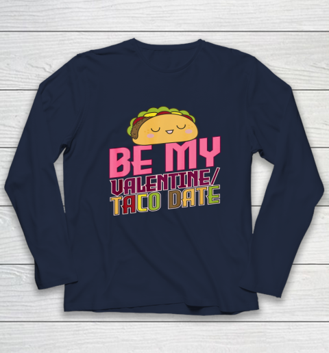 Be My Valentine Taco Date Long Sleeve T-Shirt 2