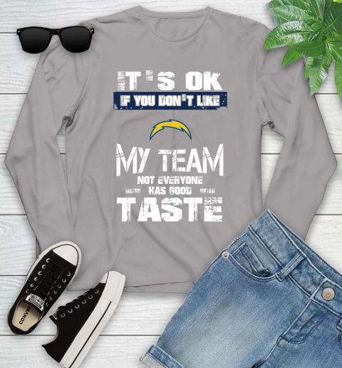 San Diego Chargers NFL Football It's Ok If You Don't Like My Team Not Everyone Has Good Taste Youth Long Sleeve 5
