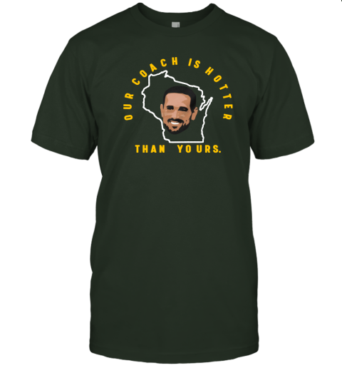 Aaron Rodgers Our Coach is Hotter Than Yours Shirts