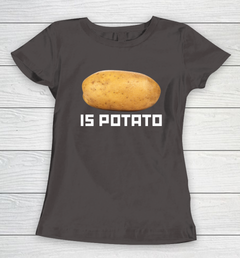 Is Potato Funny Women's T-Shirt 5
