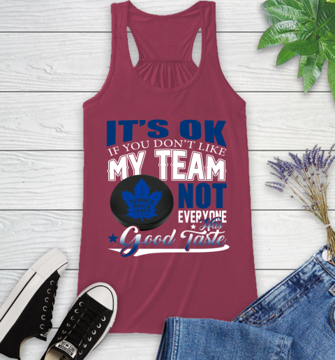 Toronto Maple Leafs NHL Hockey You Don't Like My Team Not Everyone Has Good Taste Racerback Tank 7