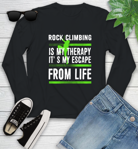 Rock Climbing Is My Therapy It's My Escape From Life Youth Long Sleeve