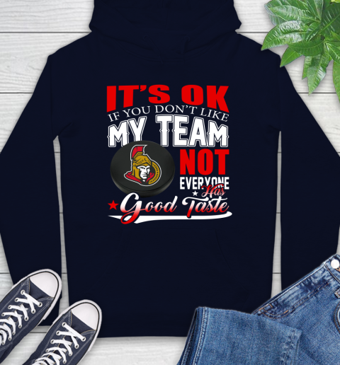 Ottawa Senators NHL Hockey You Don't Like My Team Not Everyone Has Good Taste Hoodie 3