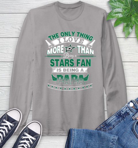 NHL The Only Thing I Love More Than Being A Dallas Stars Fan Is Being A Papa Hockey Long Sleeve T-Shirt 6