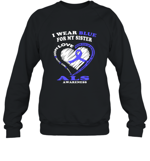 ALS Awareness T Shirt  I Wear Blue For My SIster Sweatshirt
