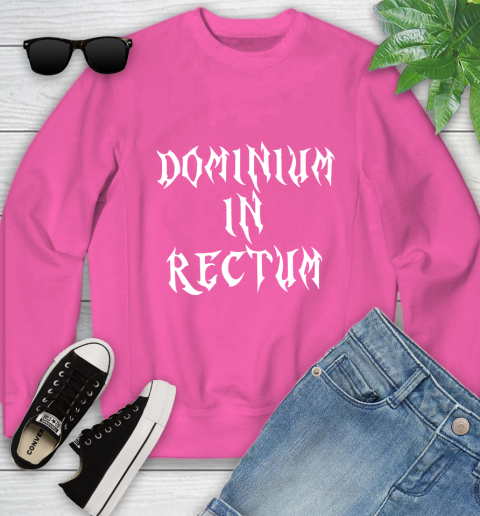 Dominium In Rectum Shirt Meaning Youth Sweatshirt 6