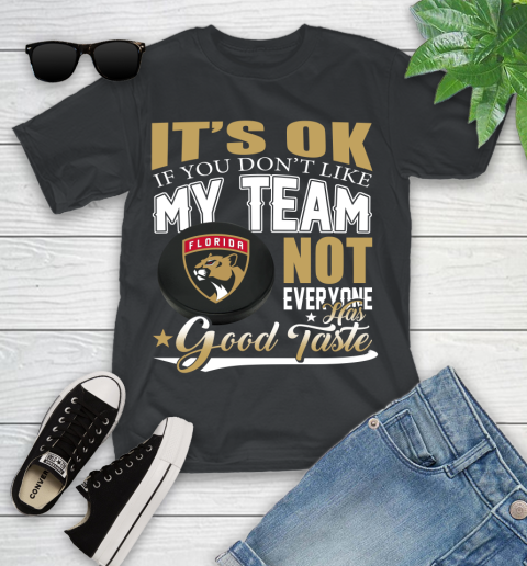 Florida Panthers NHL Hockey You Don't Like My Team Not Everyone Has Good Taste Youth T-Shirt