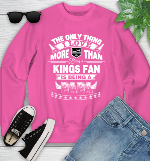 NHL The Only Thing I Love More Than Being A Los Angeles Kings Fan Is Being A Papa Hockey Youth Sweatshirt 6