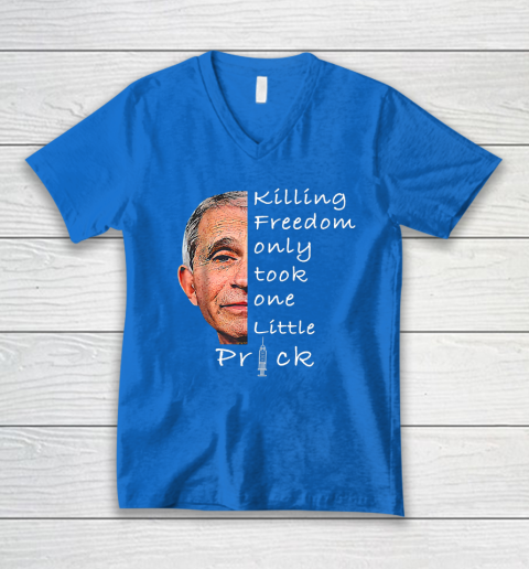 Killing Freedom Only Took One Little Prick Fauci Ouchie Shirt V-Neck T-Shirt 4