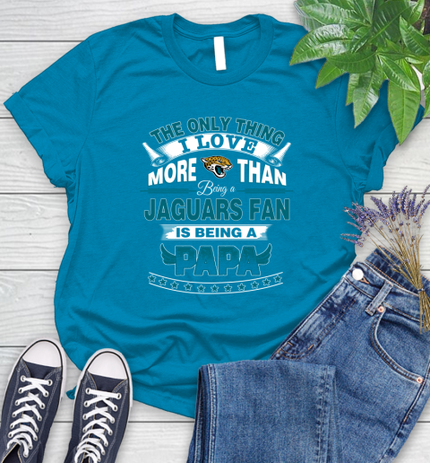 NFL The Only Thing I Love More Than Being A Jacksonville Jaguars Fan Is Being A Papa Football Women's T-Shirt 10