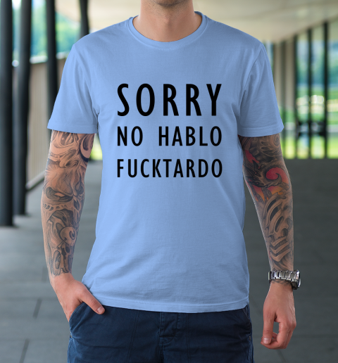 Sorry No Hablo Furtado T-Shirt 7