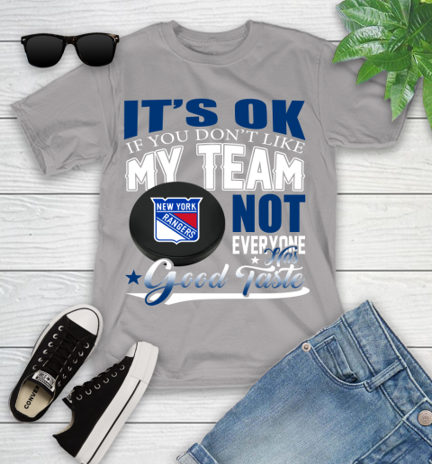 New York Rangers NHL Hockey You Don't Like My Team Not Everyone Has Good Taste Youth T-Shirt 4