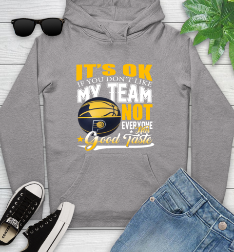 NBA It's Ok If You Don't Like My Team Indiana Pacers Not Everyone Has Good Taste Basketball Youth Hoodie 6
