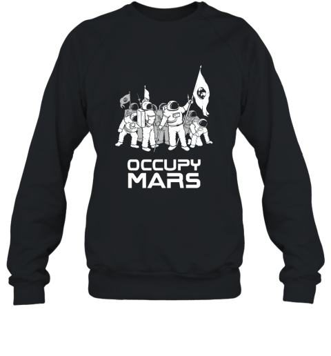 Occupy Mars Astronauts Conquer Space Mission T Shirt Sweatshirt