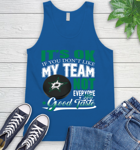 Dallas Stars NHL Hockey You Don't Like My Team Not Everyone Has Good Taste Tank Top 4