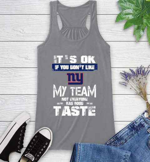 New York Giants NFL Football It's Ok If You Don't Like My Team Not Everyone Has Good Taste Racerback Tank 4