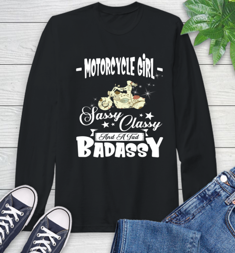 Motorcycle Girl Sassy Classy And A Tad Badassy Long Sleeve T-Shirt