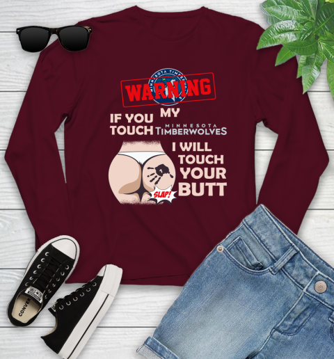 Minnesota Timberwolves NBA Basketball Warning If You Touch My Team I Will Touch My Butt Youth Long Sleeve 6