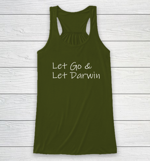Let's Go Darwin Shirt Let Go And Let Darwin Racerback Tank 2