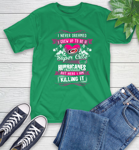 Carolina Hurricanes NHL Hockey I Never Dreamed I Grew Up To Be A Super Cute Cheerleader T-Shirt 7
