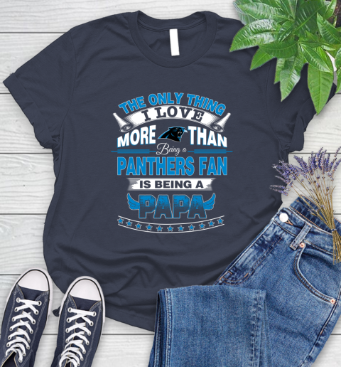 NFL The Only Thing I Love More Than Being A Carolina Panthers Fan Is Being A Papa Football Women's T-Shirt 14