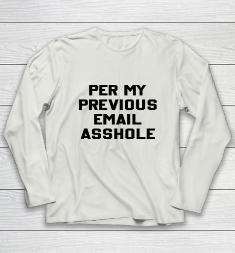 Per My Previous Email Long Sleeve T-Shirt 7