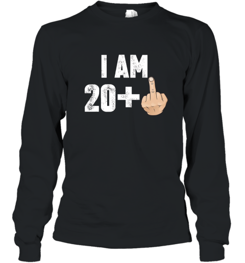 I Am 20 Middle Finger Funny 21st Birthday T Shirt Long Sleeve