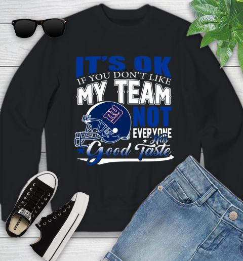New York Giants NFL Football You Don't Like My Team Not Everyone Has Good Taste Youth Sweatshirt