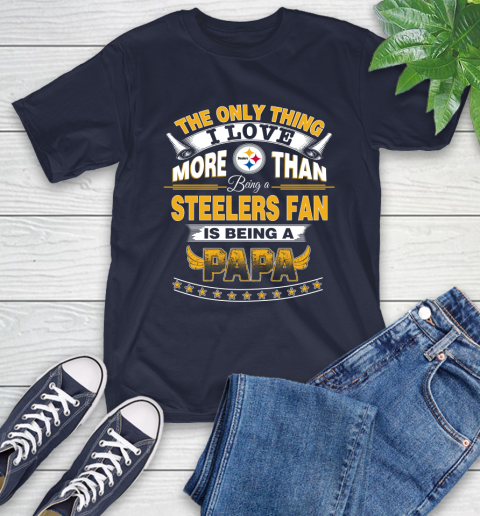 NFL The Only Thing I Love More Than Being A Pittsburgh Steelers Fan Is Being A Papa Football T-Shirt 3