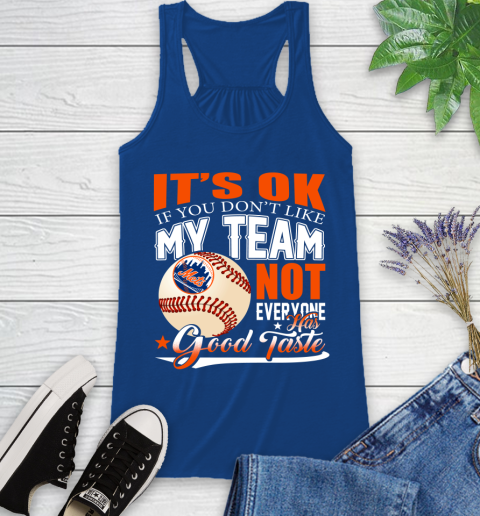 New York Mets MLB Baseball You Don't Like My Team Not Everyone Has Good Taste Racerback Tank 8