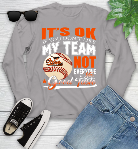 Baltimore Orioles MLB Baseball You Don't Like My Team Not Everyone Has Good Taste Youth Long Sleeve 5