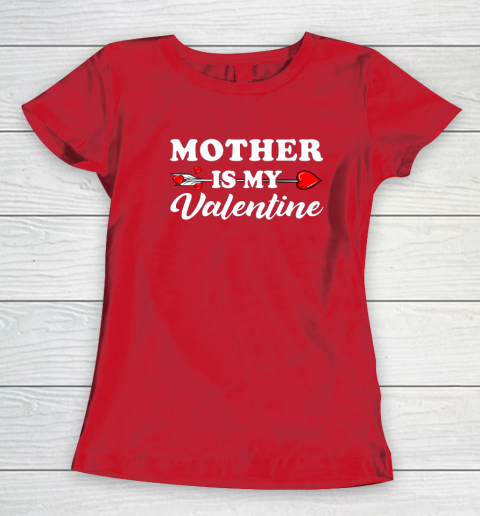 Funny Mother Is My Valentine Matching Family Heart Couples Women's T-Shirt 7