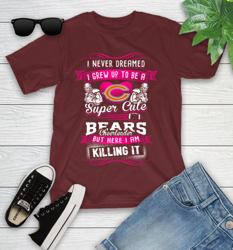 Chicago Bears NFL Football I Never Dreamed I Grew Up To Be A Super Cute Cheerleader Youth T-Shirt 14