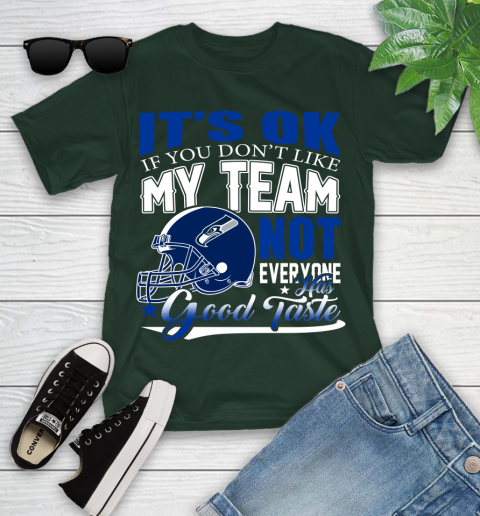 Seattle Seahawks NFL Football You Don't Like My Team Not Everyone Has Good Taste Youth T-Shirt 5