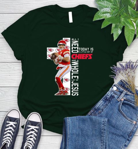 Patrick Mahomes All I Need Today Is A Little Bit Of Chiefs And A Whole Lot Of Jesus Women's T-Shirt 6